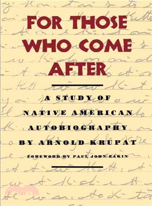 For Those Who Come After ― A Study of Native American Autobiography