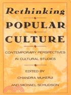 Rethinking Popular Culture ─ Contemporary Perspectives in Cultural Studies