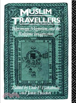 Muslim Travellers ― Pilgrimage, Migration and the Religious Imagination