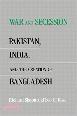War and Secession ― Pakistan, India, and the Creation of Bangladesh