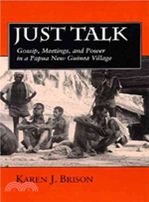 Just Talk ― Gossip, Meetings, and Power in a Papua New Guinea Village