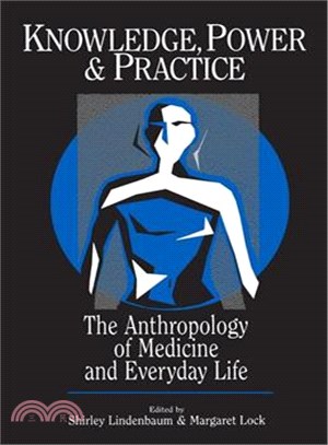 Knowledge, Power, and Practice ― The Anthropology of Medicine and Everyday Life