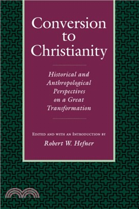 Conversion to Christianity：Historical and Anthropological Perspectives on a Great Transformation