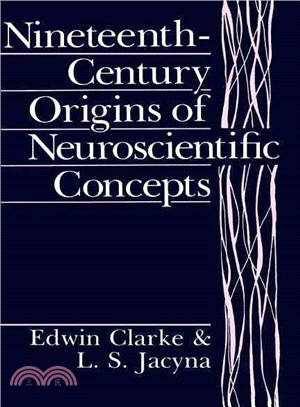 Nineteenth-Century Origins of Neuroscientific Concepts