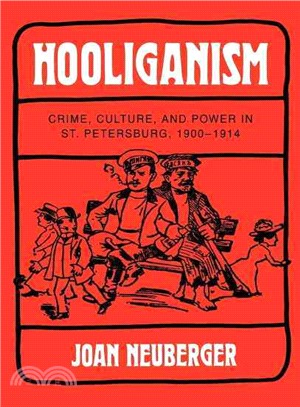 Hooliganism ― Crime, Culture, and Power in St. Petersburg, 1900-1914