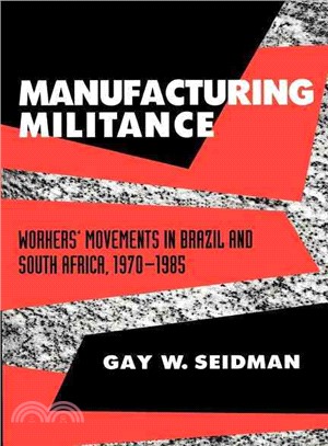 Manufacturing Militance ― Workers' Movements in Brazil and South Africa, 1970-1985