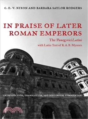In Praise of Later Roman Emperors ─ The Panegyrici Latini
