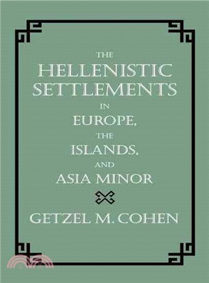 The Hellenistic Settlements in Europe, the Islands, and Asia Minor