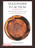 Alexander to Actium: The Historical Evolution of the Hellenistic Age