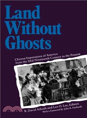 Land Without Ghosts ─ Chinese Impressions of America from the Mid-Nineteenth Century to the Present