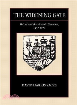 The Widening Gate ― Bristol and the Atlantic Economy, 1450-1700