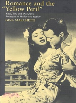 Romance and the "Yellow Peril" ― Race, Sex, and Discursive Strategies in Hollywood Fiction