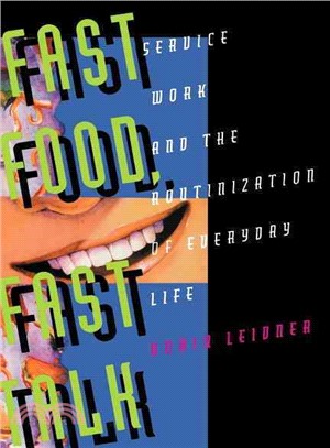 Fast Food, Fast Talk: Service Work and the Routinization of Everyday Life