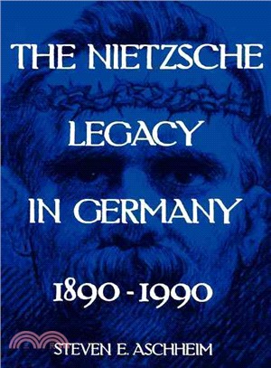 The Nietzsche Legacy in Germany 1890-1990