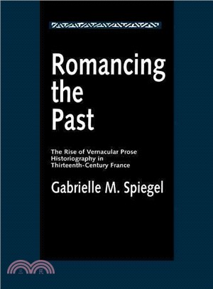 Romancing the Past ― The Rise of Vernacular Prose Historiography in Thirteenth-Century France