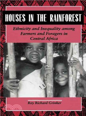 Houses in the Rain Forest ― Ethnicity and Inequality Among Farmers and Foragers in Central Africa