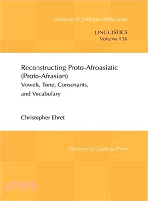 Reconstructing Proto-Afroasiatic (Proto-Afrasian) ― Vowels, Tone, Consonants, and Vocabulary