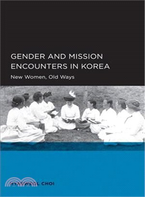 Gender and Mission Encounters in Korea—New Women, Old Ways