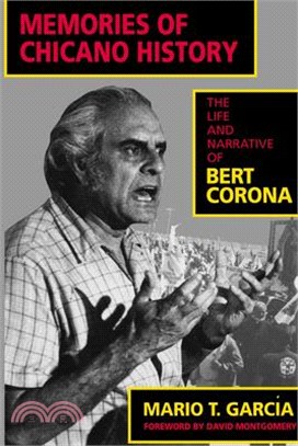 Memories of Chicano History ― The Life and Narrative of Bert Corona