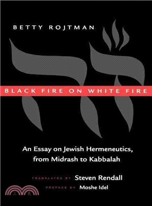 Black Fire on White Fire ― An Essay on Jewish Hermeneutics : From Midrash to Kabbalah