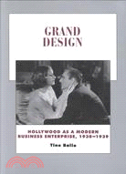 Grand Design: Hollywood As a Modern Business Enterprise 1930-1939