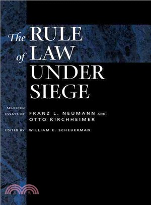 The Rule of Law Under Siege ― Selected Essays of Franz L. Neumann and Otto Kirchheimer