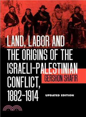 Land, Labor and the Origins of the Israeli-Palestinian Conflict, 1882-1914