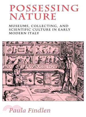 Possessing Nature ─ Museums, Collecting and Scientific Culture in Early Modern Italy