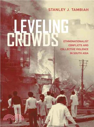 Leveling Crowds: Ethno-Nationalist Conflicts and Collective Violence in South Asia