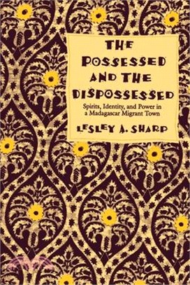 Possessed and the Dispossessed: Spirits, Identity and Power in a Madagascar Migrant Town