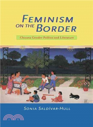 Feminism on the Border ─ Chicana Gender Politics and Literature