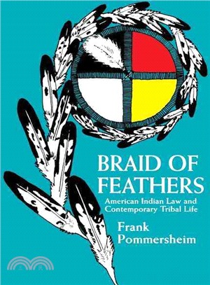 Braid of Feathers ─ American Indian Law and Contemporary Tribal Life