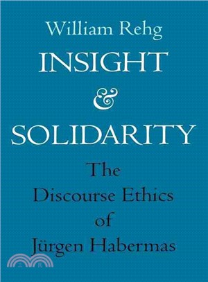 Insight and Solidarity ― A Study in the Discourse Ethics of Jurgen Habermas