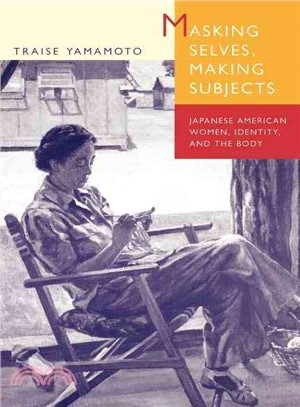 Masking Selves, Making Subjects ― Japanese American Women, Identity, and the Body