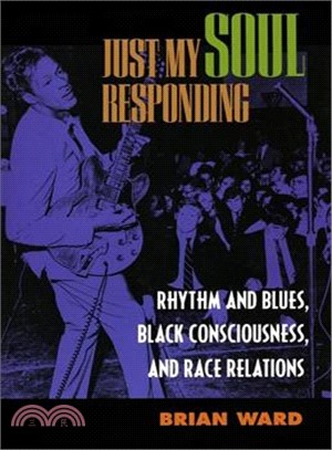 Just My Soul Responding ─ Rhythm and Blues, Black Consciousness, and Race Relations