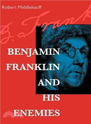 Benjamin Franklin and His Enemies