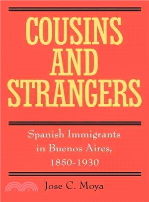 Cousins and Strangers ― Spanish Immigrants in Buenos Aires, 1850-1930
