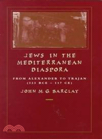 Jews in the Mediterranean Diaspora ─ From Alexander to Trajan (323 Bce-117 Ce)