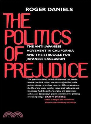 The Politics of Prejudice ― The Anti-Japanese Movement in California and the Struggle for Japanese Exclusion