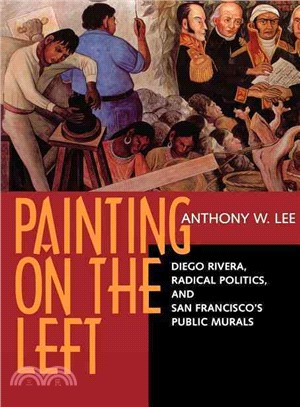 Painting on the Left ― Diego Rivera, Radical Politics, and San Francisco's Public Murals