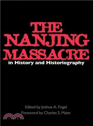 The Nanjing Massacre in History and Historiography