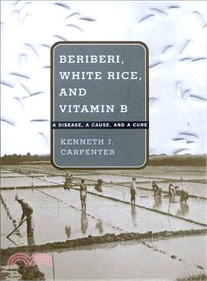 Beriberi, White Rice, and Vitamin B ― A Disease, a Cause, and a Cure