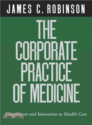 The Corporate Practice of Medicine ― Competition and Innovation in Health Care