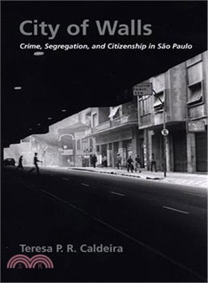 City of walls :crime, segregation, and citizenship in Sao Paulo /