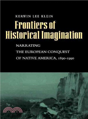 Frontiers of Historical Imagination ― Narrating the European Conquest of Native America, 1890-1990