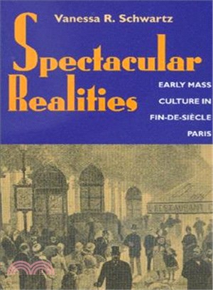 Spectacular Realities ― Early Mass Culture in Fin-De-Sicle Paris