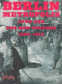 Berlin Metropolis—Jews and the New Culture, 1890-1918