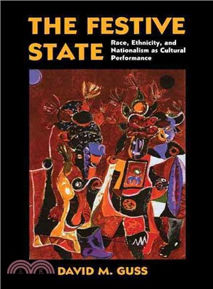 The festive state :race, ethnicity, and nationalism as cultural performance /