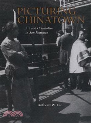 Picturing Chinatown — Art and Orientalism in San Francisco