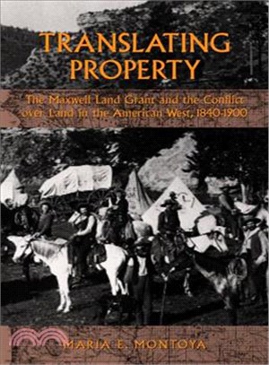 Translating Property ― The Maxwell Land Grant and the Conflict over Land in the American West, 1840-1900